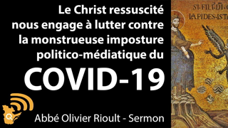 Le Christ nous engage Ã  lutter contre lâ€™imposture politico-mÃ©diatique du COVID-19 Sermon AbbÃ© Rioult