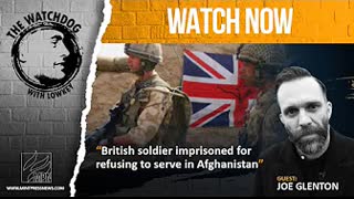 Why I Quit the British Army: Imprisoned Dissident Joe Glenton on Futility of Afghan War