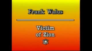 Samisdat - Ernst Zundel - Interviews Frank Walus - Victim of Zionism