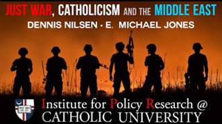 Just War, Catholicism and the Middle East - Institute for Policy Research with E. Michael Jones