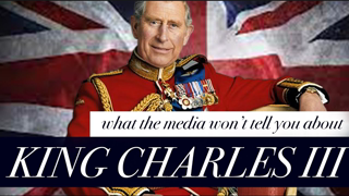 What the Media Won't Tell You About KING CHARLES III