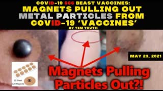 COVID-19 666 Beast Vaccines: Magnets Pulling Out Metal Particles In Vaccines By Tim Truth - 5-23-21