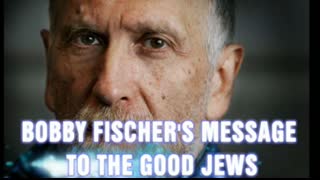 â£Bobby FischerÂ´s message to the few 'good jews'