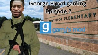 George Floyd gaming Episode 2 Gmod