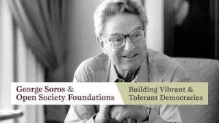 George Soros and Open Society Foundations: Building Vibrant and Tolerant Democracies