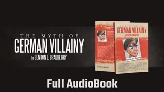 The Myth Of German Villainy (Full AudioBook) 2012 by Benton Bradberry