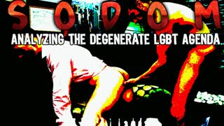 SODOM - Analyzing The Degenerate LGBT Agenda