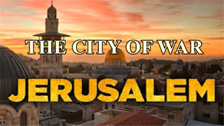 Jerusalem - The City Of War