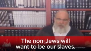 Jewish Rabbi: The Non-Jews Will Want To Be Our Slaves