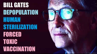 Bill Gates And His Depopulation Plan