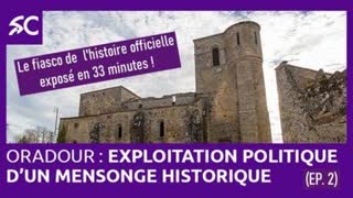 OradourÂ : lâ€™exploitation politique dâ€™un mensonge historique (Ã©p. 2)