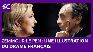 Zemmour - Le Pen : une illustration du drame franÃ§ais