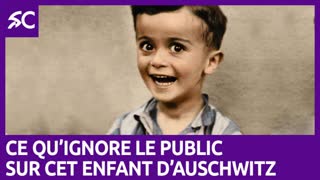 Ce quâ€™ignore le public sur cet enfant dâ€™Auschwitz