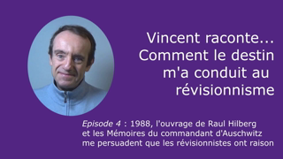 Vincent raconte : comment le destin m’a conduit au révisionnisme (4)