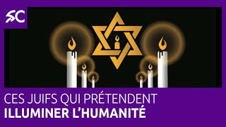 Ces juifs qui prÃ©tendent illuminer lâ€™humanitÃ©