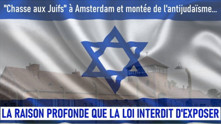 "Chasse aux Juifs" à Amsterdam et antijudaïsme: la raison profonde qu’il est interdit d’exposer