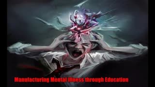 Manufacturing Mental illness through the Modern Education System...