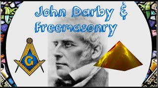 John Nelson Darby, Freemasonry & The Pyramids