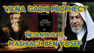 The Vilna Gaon Prophecy - Netanyahu is Mashiach Ben Yosef