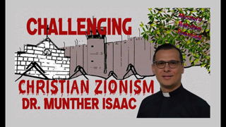 Challenging Christian Zionism -   Palestinian Christian - Dr. Munther Isaac