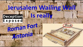 Wailing Wall Deception, it's not part of the old Temple it is really Fort Antonia