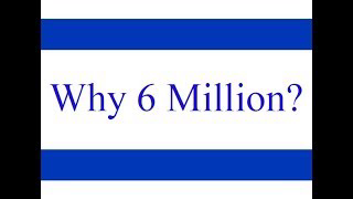 Why 6 Million?