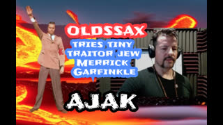 OldSSax tries Tiny Traitor jew Merrick Garfinkle.