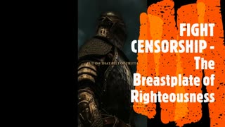 FIGHTCENSORSHIP - THE BREASTPLATE OF RIGHTEOUSNESS