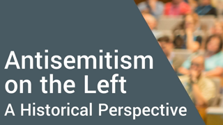 Antisemitism on the Left: A Historical Perspective (Russia & the Jewish Question; The British Left)