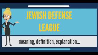 What is JEWISH DEFENSE LEAGUE? What does JEWISH DEFENSE LEAGUE mean?