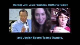 Morning Jew 36: Louis Farrakhan, Heather's Hockey Habit & Jewish Sports Teams Owners