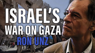 Israel's War on Gaza w. Ron Unz