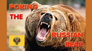 Poking the Russian bear pt1