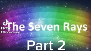 The Seven Rays: Part 2