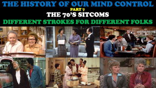 THE HISTORY OF OUR MIND CONTROL (PT. 7) THE 70'S SITCOMS - DIFFERENT STROKES FOR DIFFERENT FOLKS