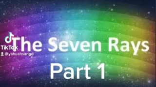 The Seven Rays: Part 1