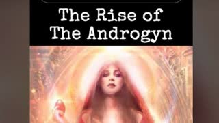 The Rise of the Androgyn (The Divine Feminine)