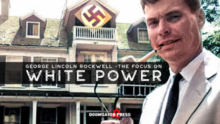 George Lincoln Rockwell The Focus On White Power