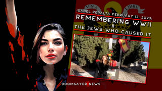 Isabel Peralta February 13, 2023:  Remembering WWII and the jews Who Caused It