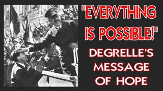 "EVERYTHING IS POSSIBLE!" Degrelle's Message Of Hope