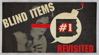 *NEW* BLIND ITEMS REVISITED #1