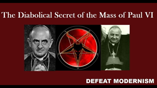 The Diabolical Secret of the New Mass of Paul VI (Part 1 of 2)