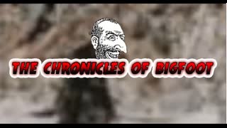 The Chronicles Of Bigfoot - Episode 1: The Return