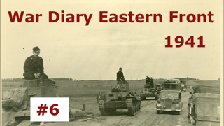 War Diary of a tank gunner at the Eastern Front 1941 / Part 6