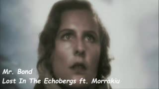 Mr. Bond - Lost In The Echobergs ft. Morrakiu