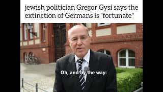 jewish politician Gregor Gysi says the extinction of Germans is ''fortunate'' âšœï¸ Anti-White Archives