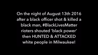 #BlackLivesMatter rioters HUNT & ATTACK white people! The ANTI WHITE RACISM & chaos in #Milwaukee!