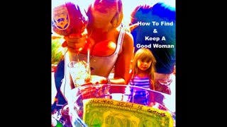 How To Find And Keep A Good Woman In A World Full Of Crazy Chicks Brainwashed By Hollywood Movies