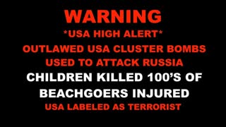 HIGH ALERT Ukraine Use Outlawed USA Cluster Bombs To Attack Russia Killing Children And Beachgoers