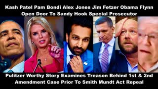 Kash Patel Pam Bondi Alex Jones Jim Fetzer Obama Flynn Open Door To Sandy Hook Special Prosecutor